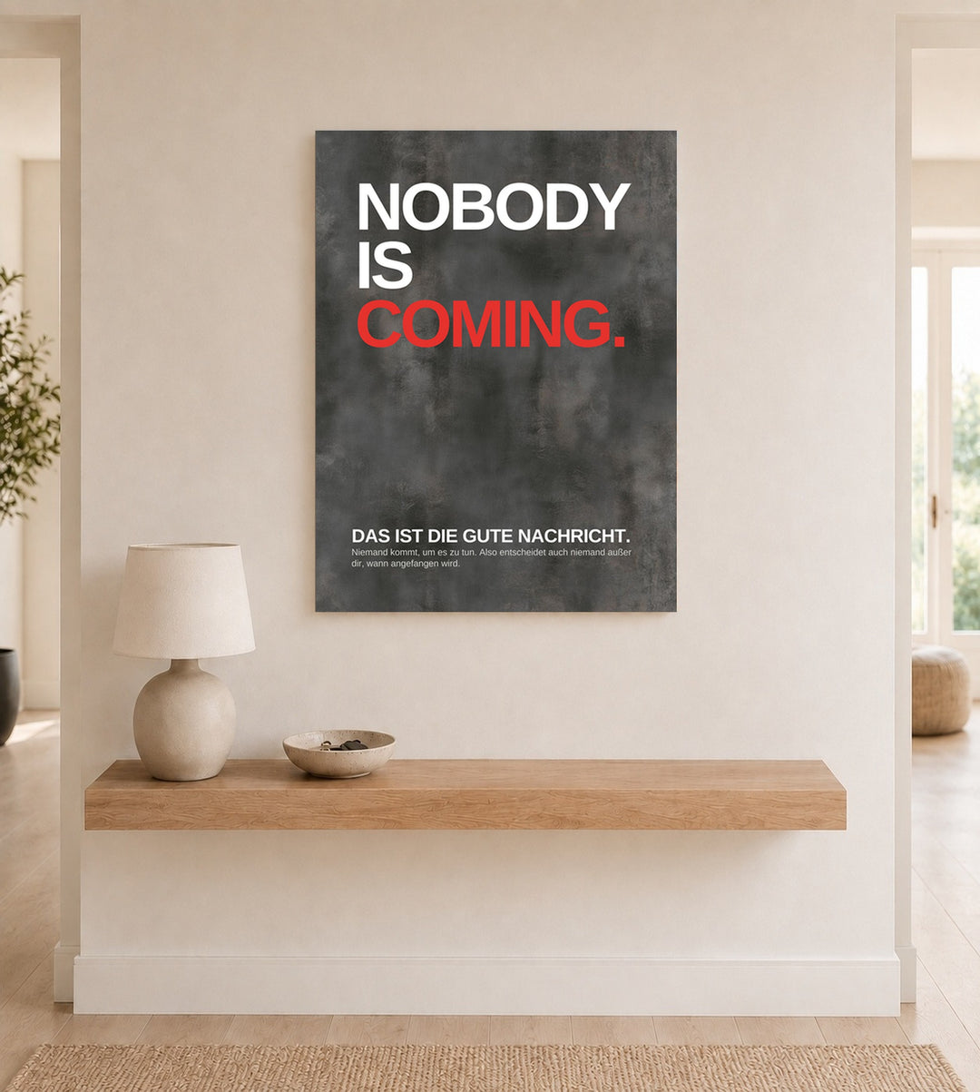 Niemand kommt – fang an Poster – Ohne Rahmen – Produktfoto