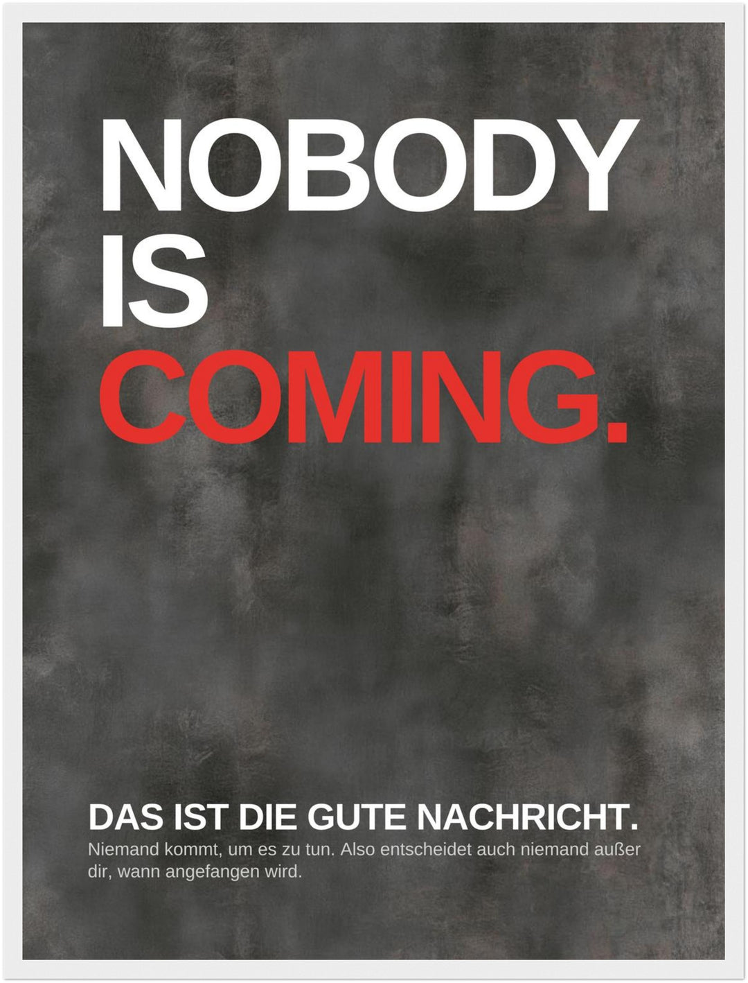 Niemand kommt – fang an Poster – Weißer Rahmen – Produktfoto