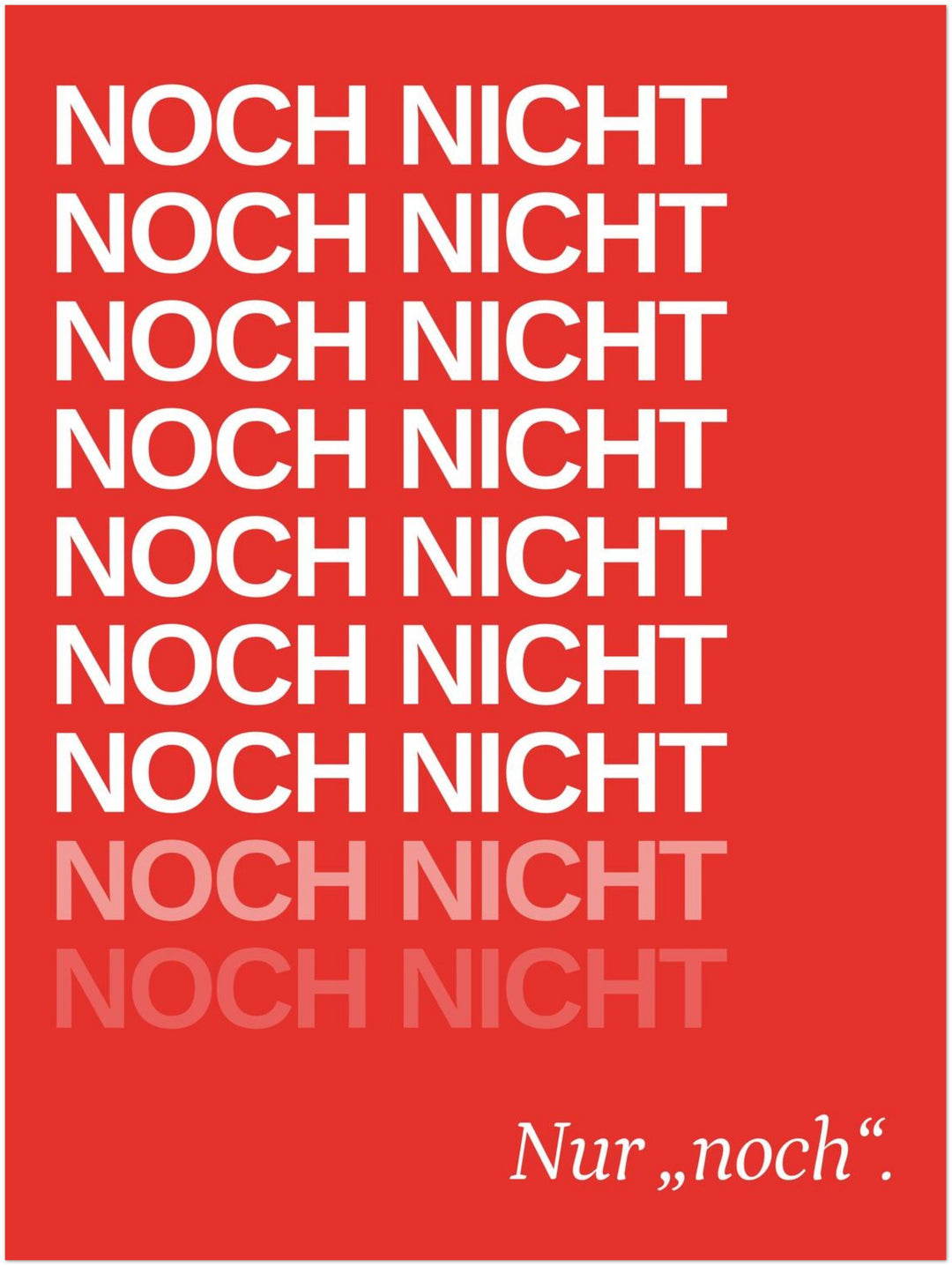 Noch Nicht – Typografie rot Poster – Ohne Rahmen – Produktfoto