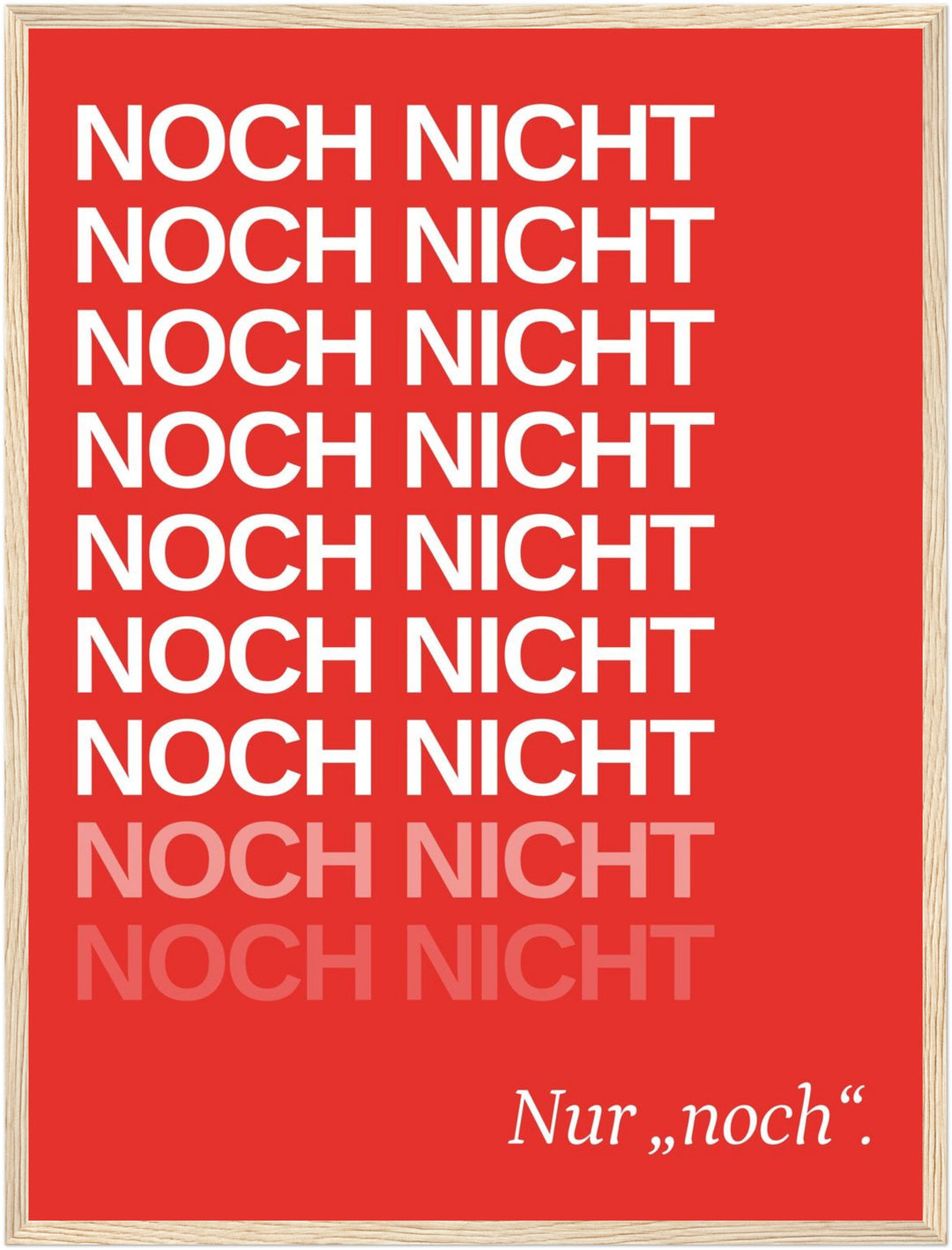 Noch Nicht – Typografie rot Poster – Holz natur Rahmen – Produktfoto