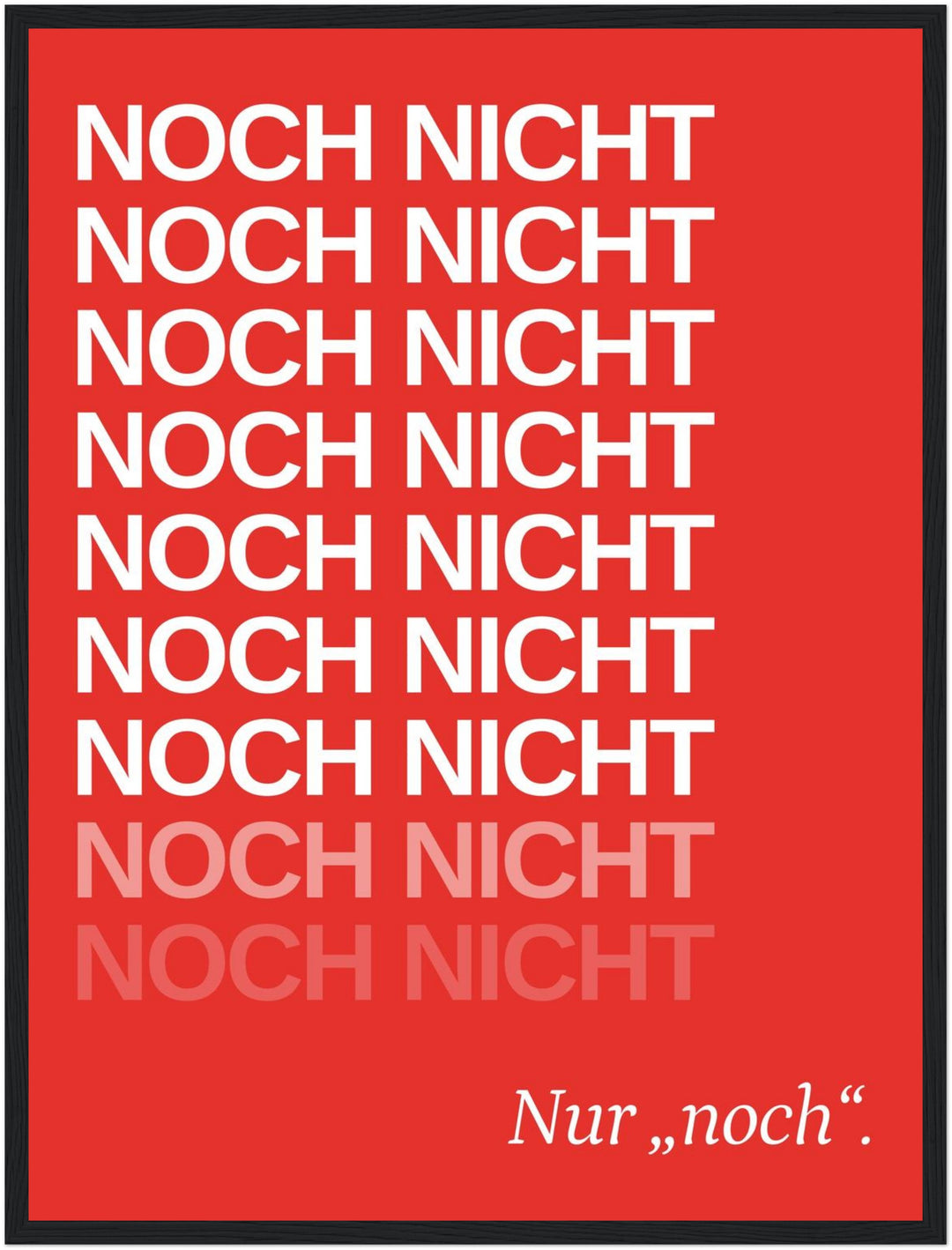 Noch Nicht – Typografie rot Poster – Schwarzer Rahmen – Produktfoto