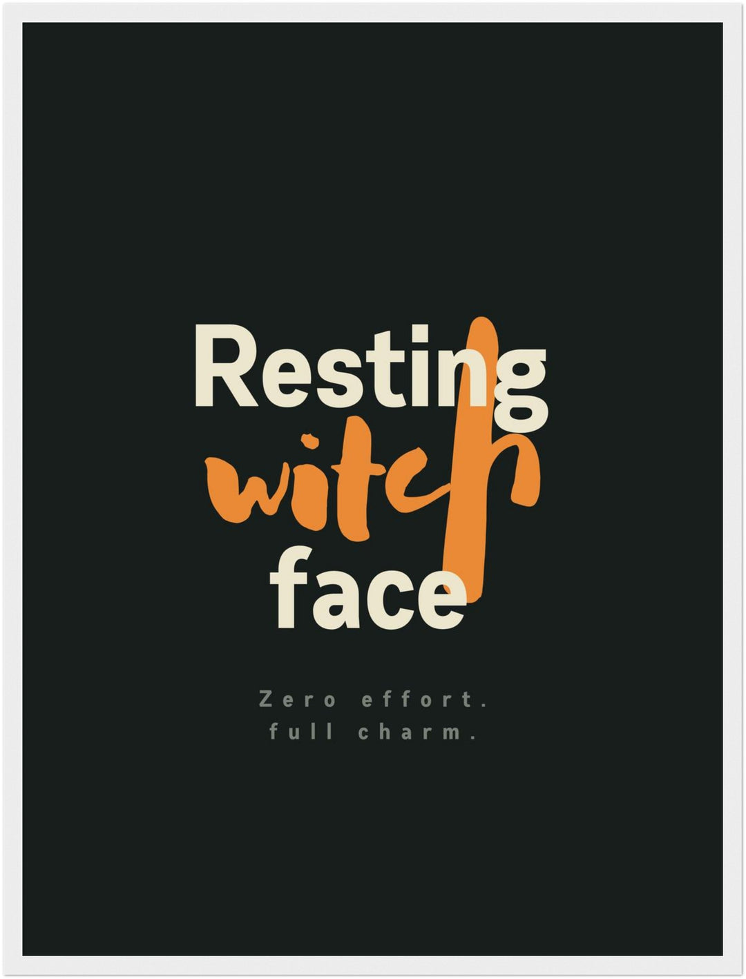 Resting Witch Face Spruch Poster – Weißer Rahmen – Produktfoto