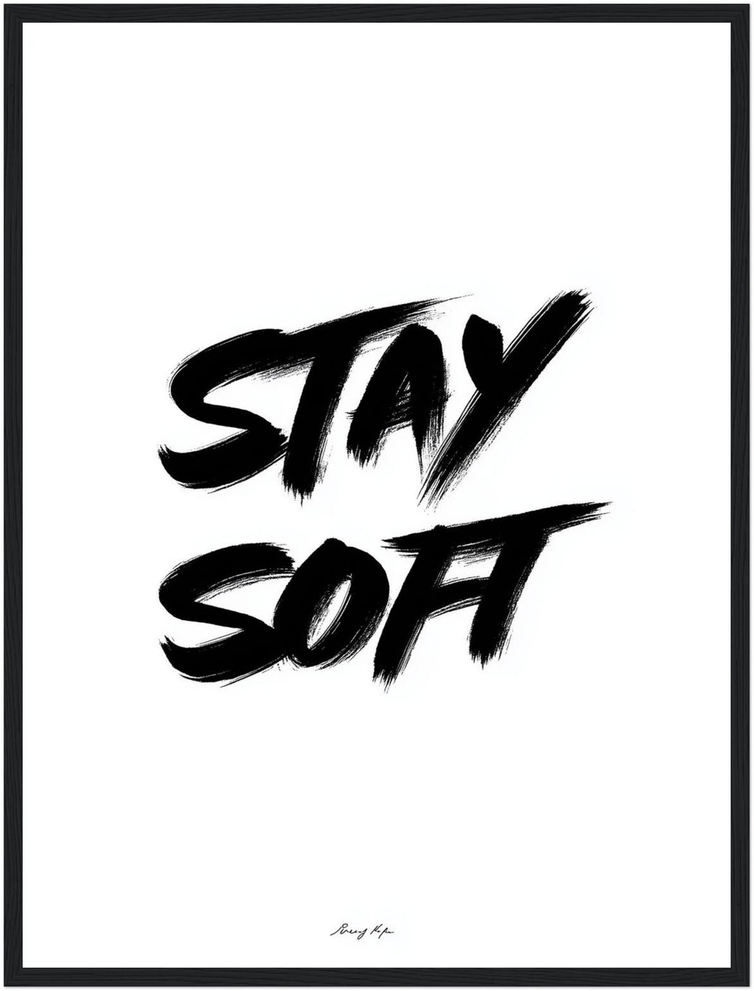 Stay Soft Poster Poster – Schwarzer Rahmen – Produktfoto