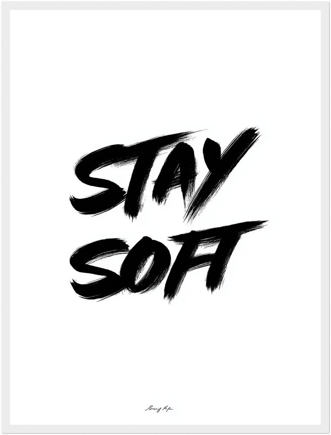 Stay Soft Poster Poster – Weißer Rahmen – Produktfoto