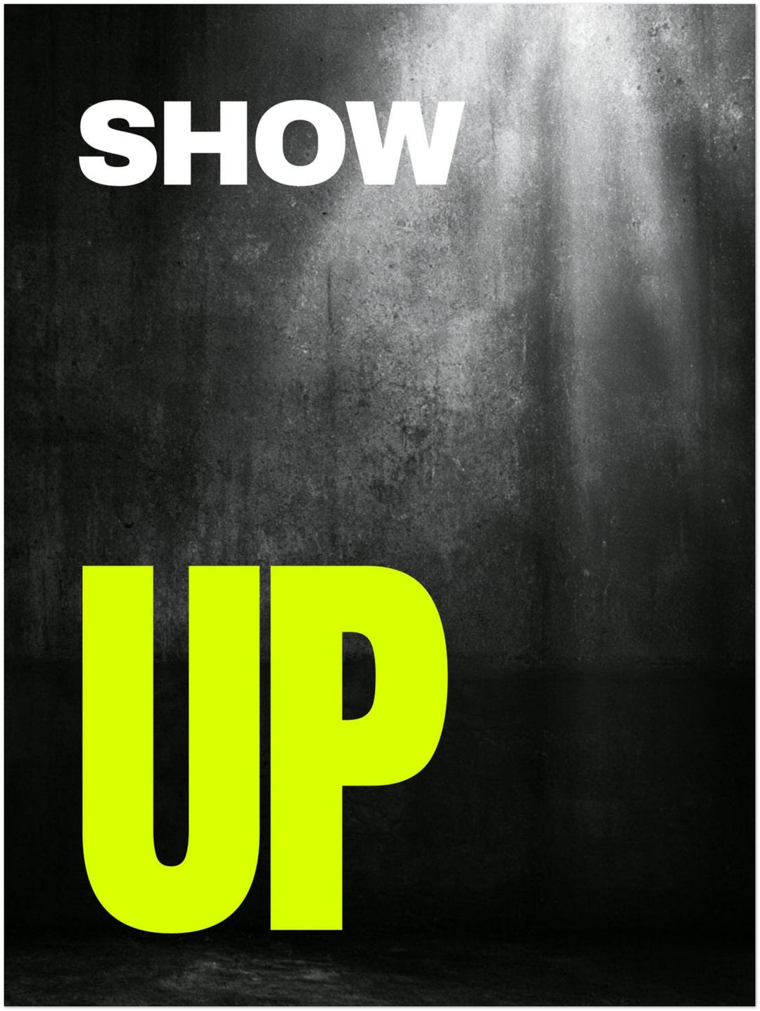 Show Up – Neongelber Aufruf Poster – Ohne Rahmen – Produktfoto