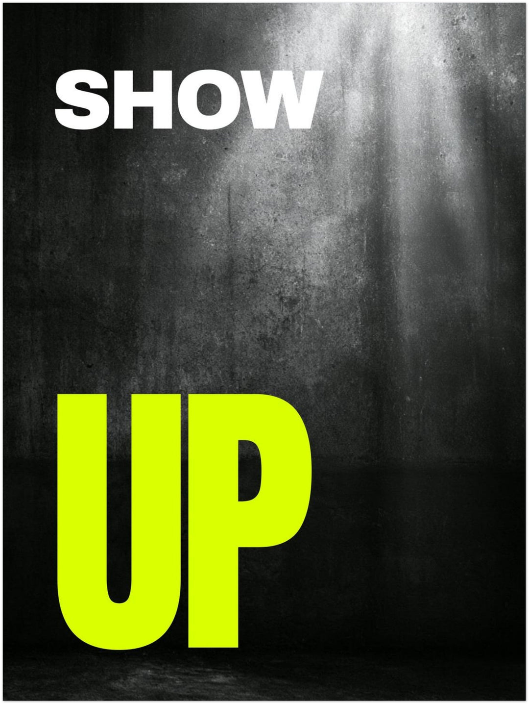 Show Up – Neongelber Aufruf – Einzelmotiv aus dem 3er Poster Set