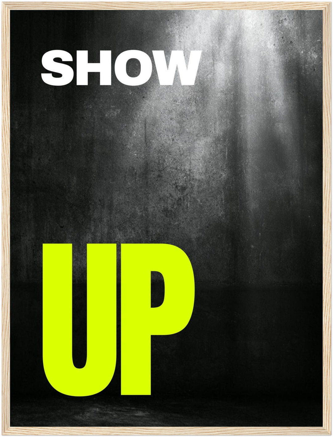 Show Up – Neongelber Aufruf Poster – Holz natur Rahmen – Produktfoto