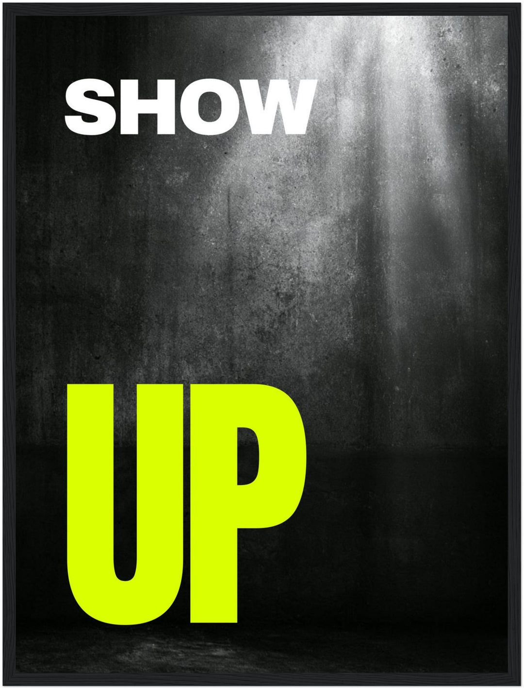 Show Up – Neongelber Aufruf Poster – Schwarzer Rahmen – Produktfoto