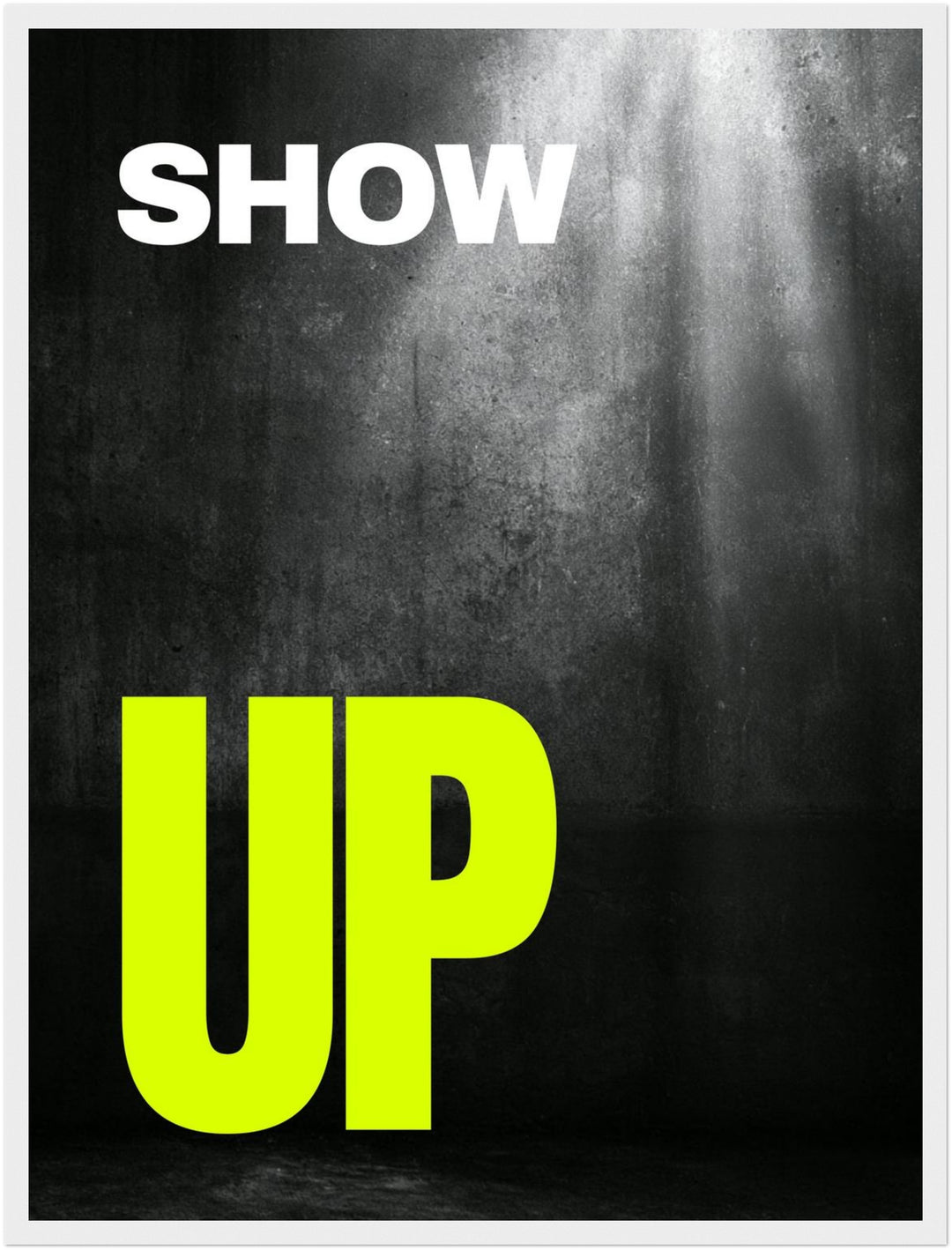 Show Up – Neongelber Aufruf Poster – Weißer Rahmen – Produktfoto