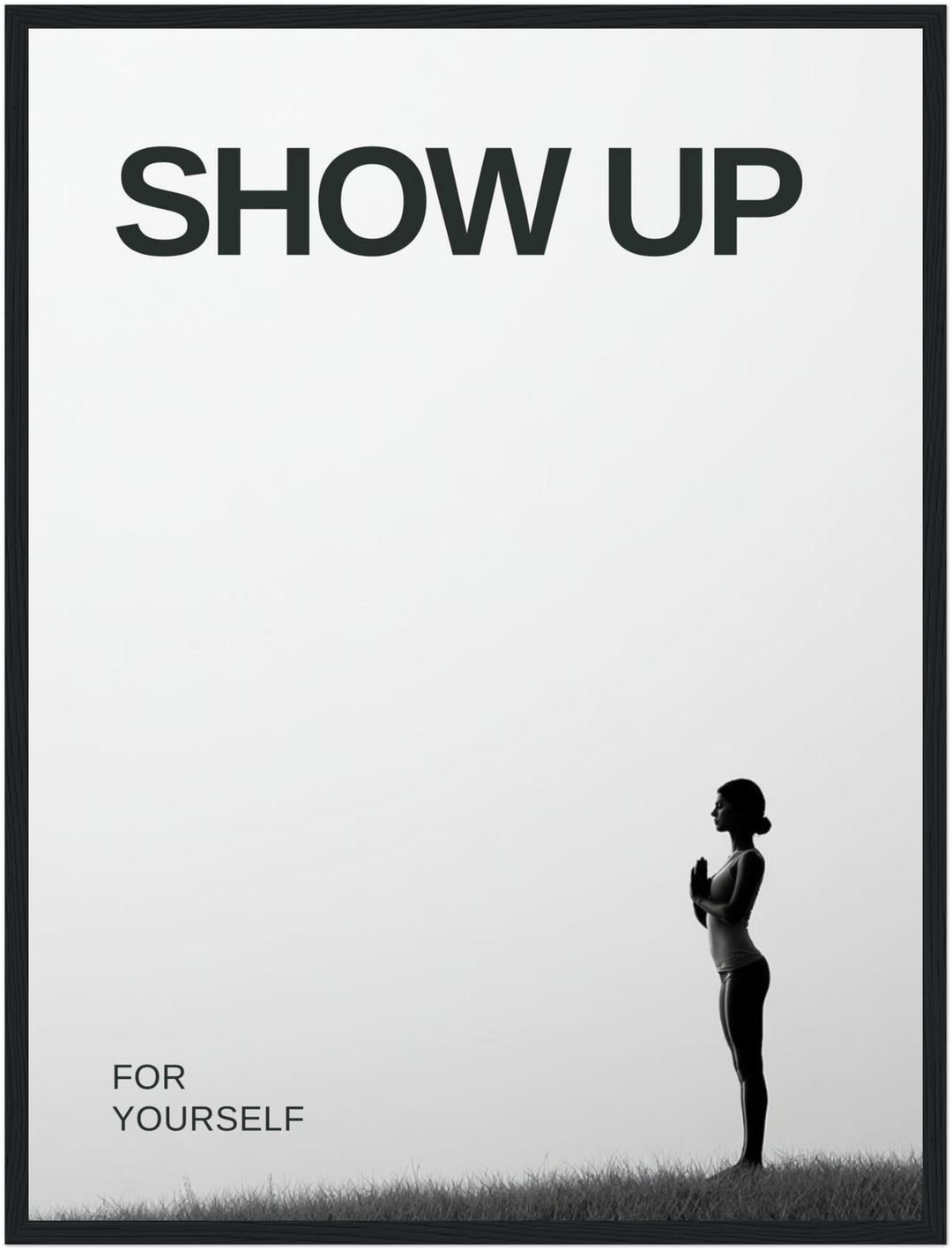 Show Up für dich Poster – Schwarzer Rahmen – Produktfoto