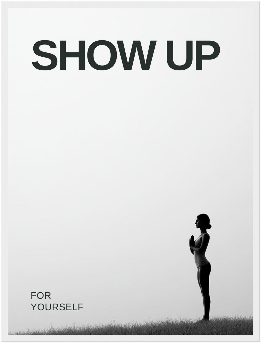 Show Up für dich Poster – Weißer Rahmen – Produktfoto