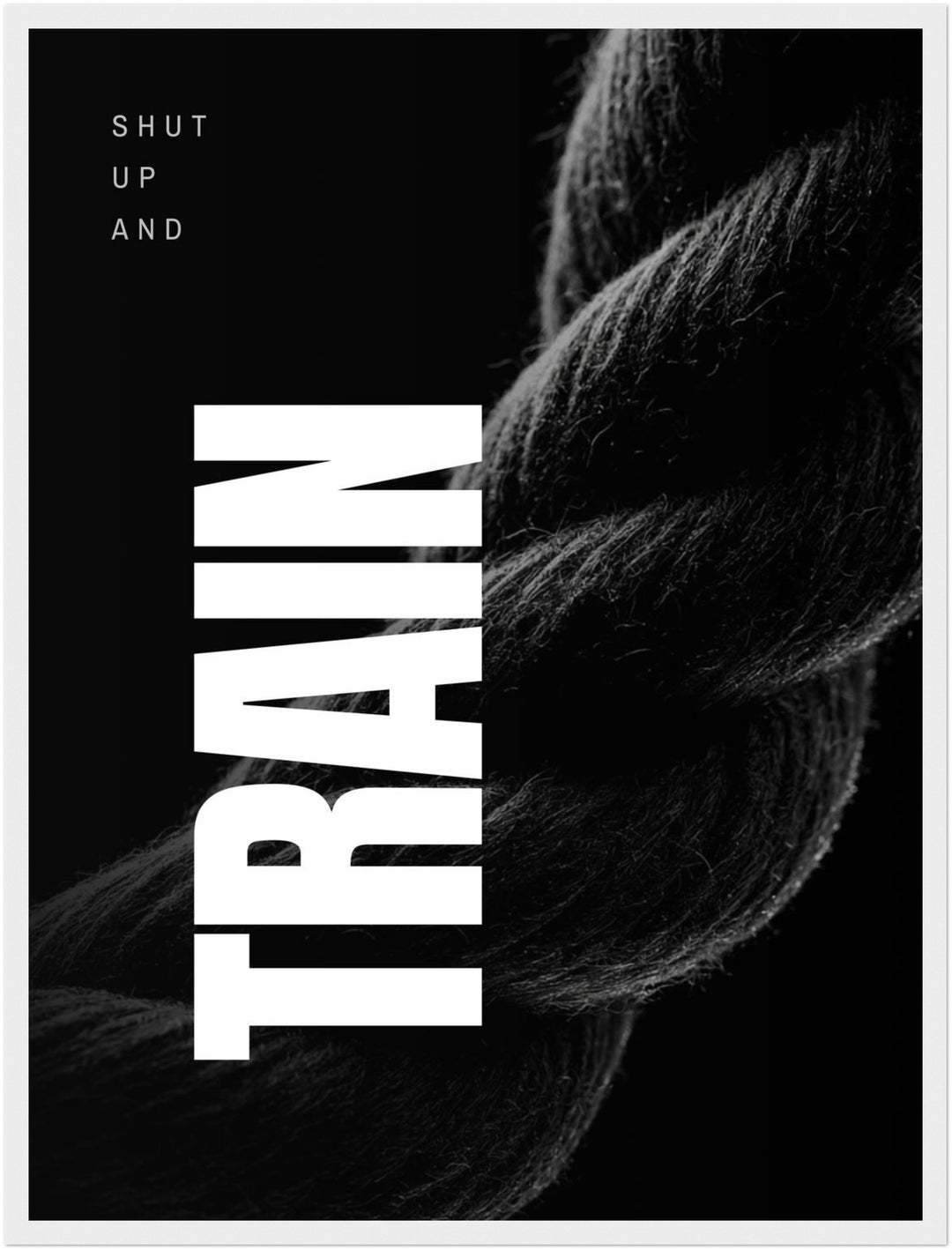 Shut Up and Train Poster – Weißer Rahmen – Produktfoto