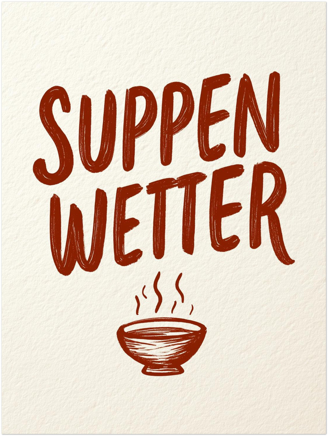Suppenwetter Spruch Küche Poster – Ohne Rahmen – Produktfoto