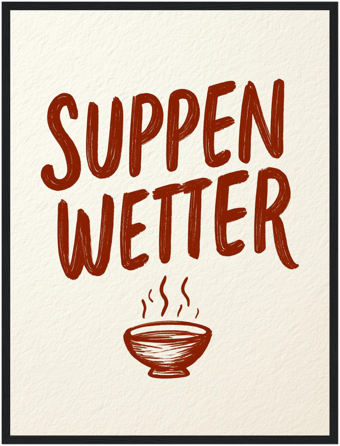 Suppenwetter Spruch Küche Poster – Schwarzer Rahmen – Produktfoto