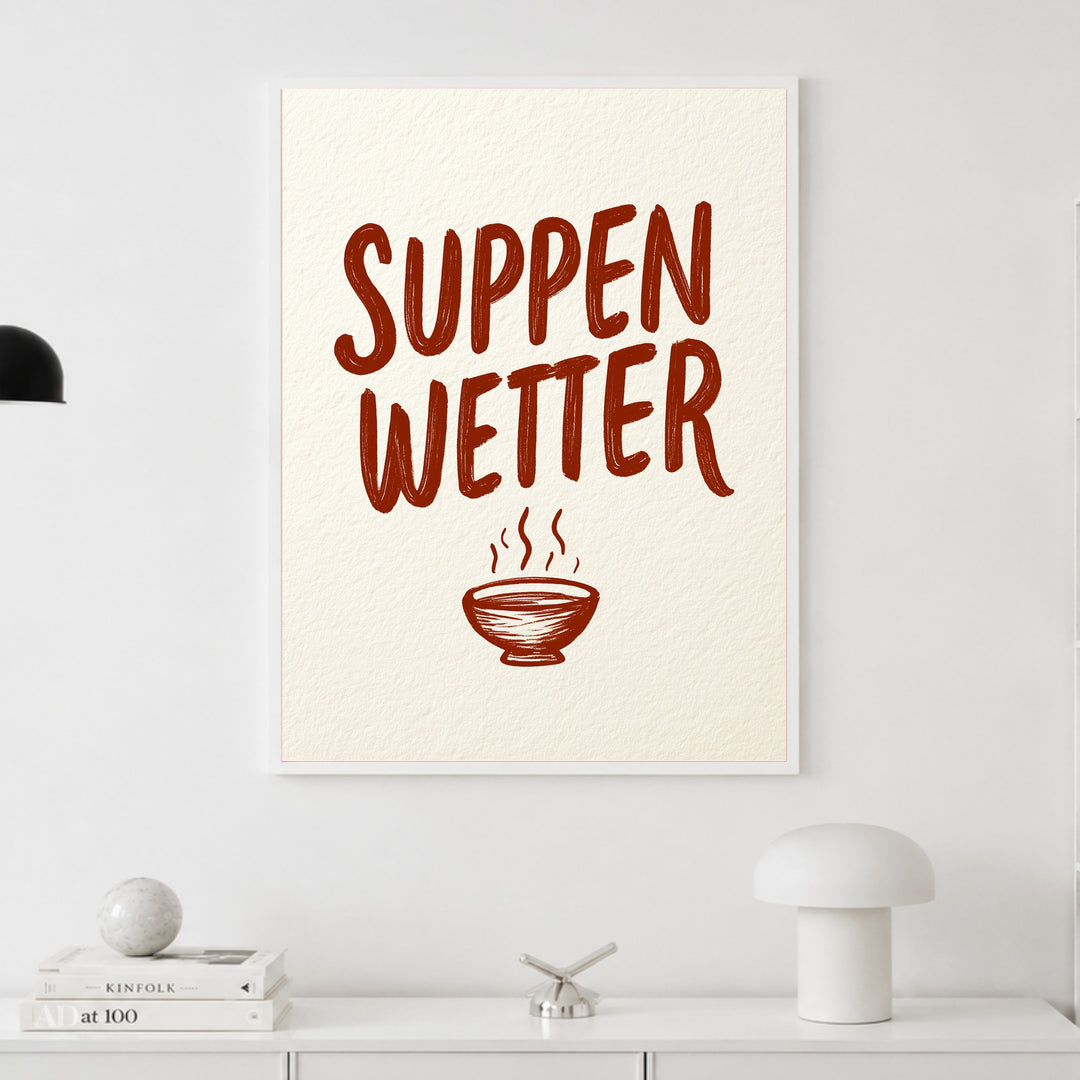 Suppenwetter Spruch Küche Poster – Weißer Rahmen – Produktfoto