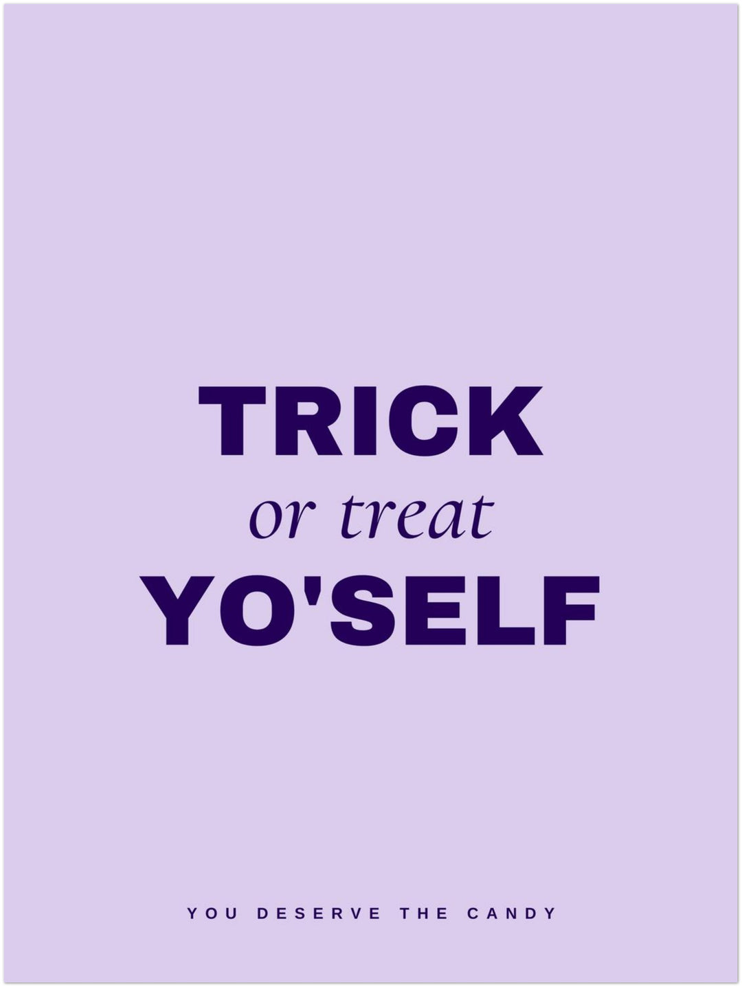 Trick or Treat Yo'self Poster – Ohne Rahmen – Produktfoto