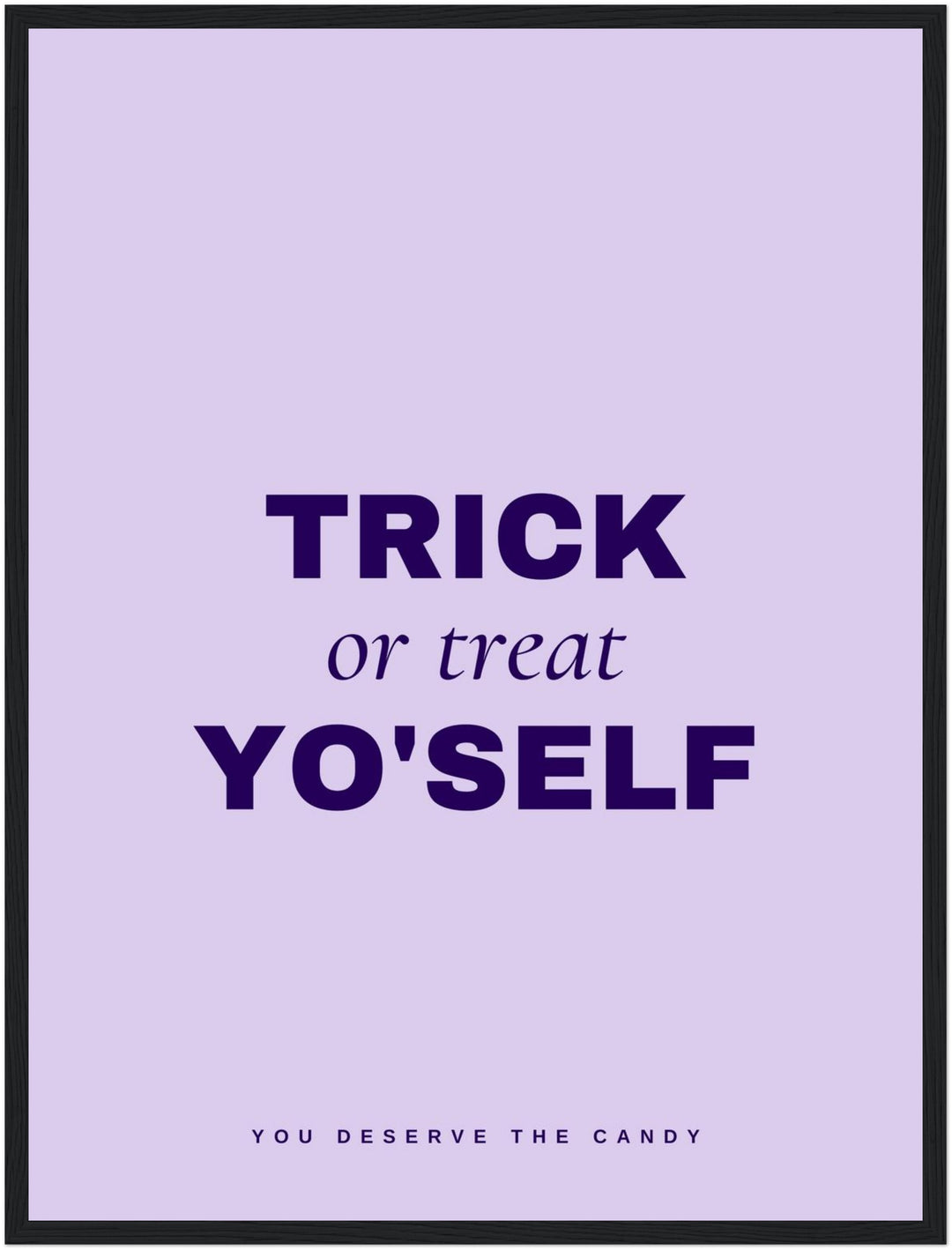 Trick or Treat Yo'self Poster – Schwarzer Rahmen – Produktfoto