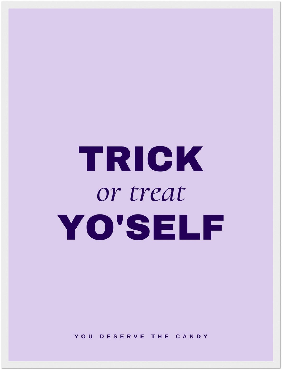 Trick or Treat Yo'self Poster – Weißer Rahmen – Produktfoto
