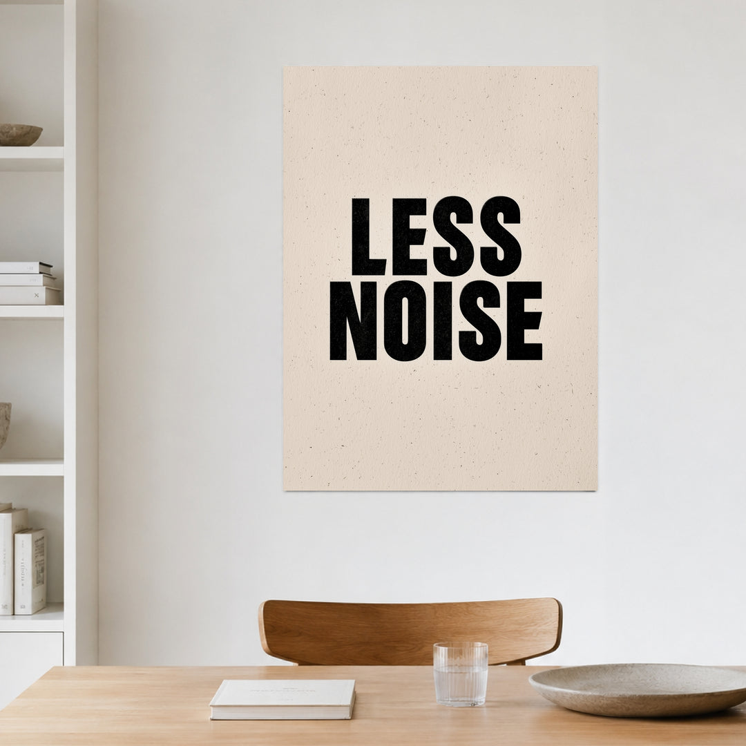 Less Noise Poster Leinwandbild – Ohne Rahmen – Produktfoto
