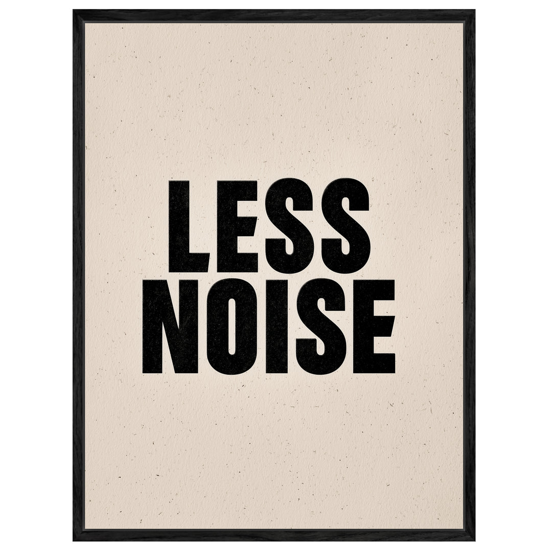 Less Noise Poster Leinwandbild – Leinwandbild