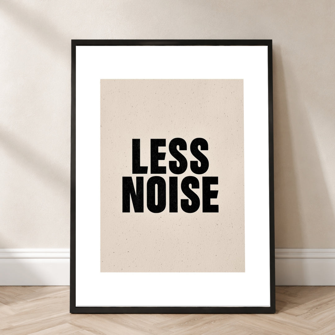 Less Noise Poster – im Flur