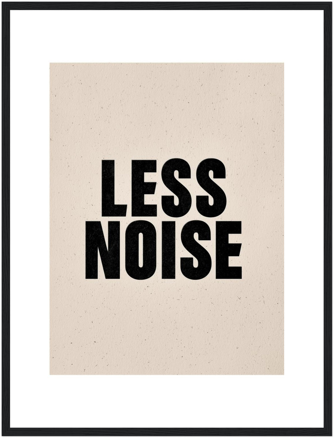 Less Noise Poster Poster – Schwarzer Rahmen – Produktfoto