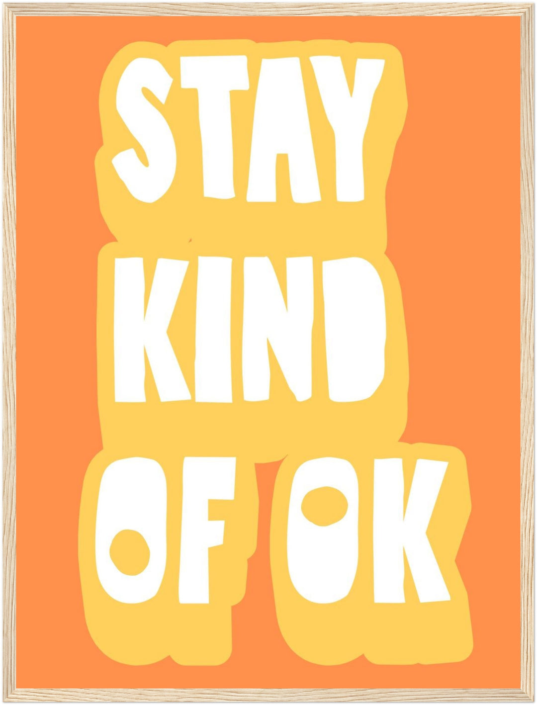 Stay kind of OK orange Poster – Holz natur Rahmen – Produktfoto