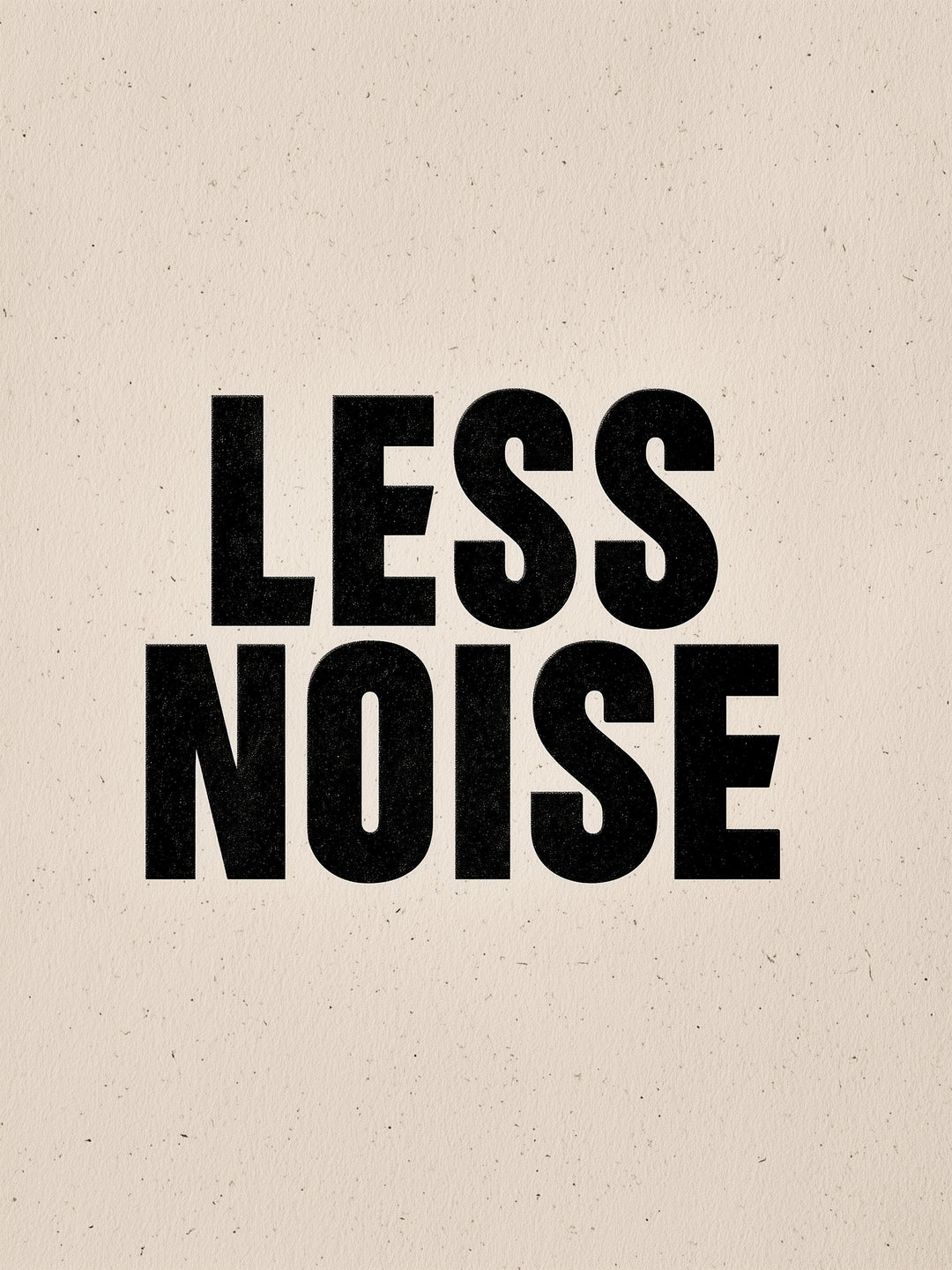 Less Noise Poster Leinwandbild – Leinwandbild